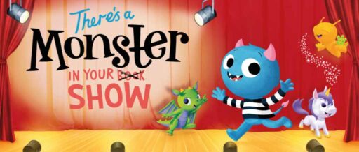 There's A Monster In Your Show